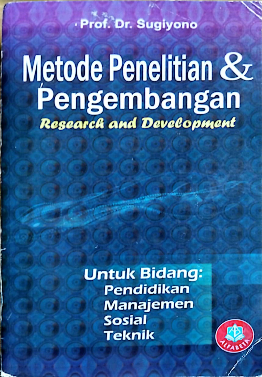 Metode Peneltian dan Pengembangan Research and Development : Untuk bidang pendidikan, manajemen, sosial, teknik