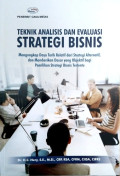 Teknik Analisis Dan Evaluasi Strategi Bisnis : Mengungkap daya tarik relatif dari strategi alternatif, dan memberikan dasar yang objektif bagi pemilihan strategi bisnis tertentu