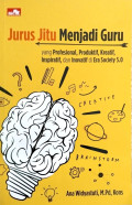 Jurus Jitu Menjadi Guru Yang Profesional, Produktif, Kreatif, Inspiratif Dan Inovatif Di Era Society 5.0
