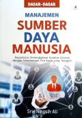 Dasar-Dasar Manajemen Sumber Daya Manusia : bagaimana meningkatkan kualitas kinerja dengan membangun tim kerja yang tangguh