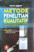 Metode Penelitian Kualitatif : Untuk penelitian yang bersifat eksploratif, enterpretif, interkatif dan konstruktif