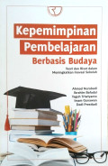 Kepemimpinan Pembelajaran Berbasis Budaya : Teori dan riset dalam meningkatkan inovasi sekolah