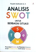Analisis SWOT Untuk Berbagai Situasi : Mengungkapkan kekuatan dan memahami kelemahan dengan strategi cerdas untuk setiap tantangan