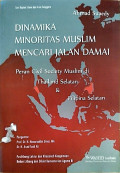 Dinamika Minoritas Muslim Mencari Jalan Damai : Peran civil society muslim di thailand selatan dan filipina selatan