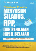 Panduan Praktis Menyusun Silabus, RPP Dan Penilaian Hasil Belajar : KOnsep, contoh dan implementasinya