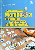 Meningkatkan Kemampuan Membaca Permulaan Dengan Menggunakan Media Kartu Kata
