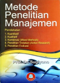 Metode Penelitian Manajemen : Pendekatan : Kuantitatif, kualitatif, kombinasi (mixed methods), penelitian tindakan (action research), penelitian evaluasi