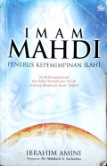 Imam Mahdi Penerus kepemimpinan Ilahi : Studi komprehensif dari jalur sunnah dan syi'ah tentang eksistensi imam mahdi