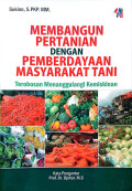 Membangun Pertanian Dengan Pemberdayaan Masyarakat Tani : Terobosan menanggulangi kemiskinan