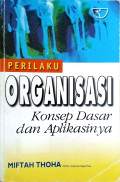 Perilaku Organisasi : Konsep dasar dan aplikasinya